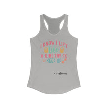 Load image into Gallery viewer, I Know I Lift Like A Girl Racerback Tank