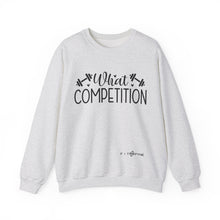 Load image into Gallery viewer, What Competition Sweatshirt