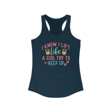 Load image into Gallery viewer, I Know I Lift Like A Girl Racerback Tank