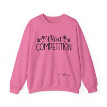 Load image into Gallery viewer, What Competition Sweatshirt