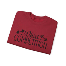 Load image into Gallery viewer, What Competition Sweatshirt
