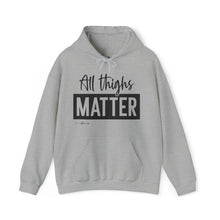 Load image into Gallery viewer, All Thighs Matter Hoodie