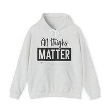 Load image into Gallery viewer, All Thighs Matter Hoodie