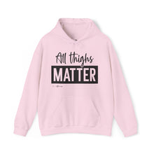 Load image into Gallery viewer, All Thighs Matter Hoodie