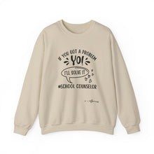 Load image into Gallery viewer, School Counselor Sweatshirt — If You Got a Problem You, I’ll Solve It!