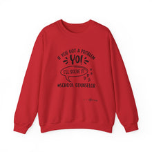 Load image into Gallery viewer, School Counselor Sweatshirt — If You Got a Problem You, I’ll Solve It!