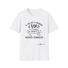 Load image into Gallery viewer, School Counselor T‑Shirt — "If You Got a Problem, Yo! I'll Solve It" Graphic Tee