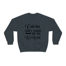 Load image into Gallery viewer, Calories Don't Count On The Weekend Sweatshirt