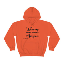 Load image into Gallery viewer, Wake Up & Make Things Happen Hoodie