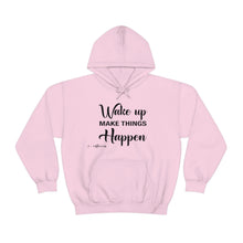 Load image into Gallery viewer, Wake Up & Make Things Happen Hoodie
