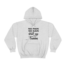 Load image into Gallery viewer, No Pain No Gain Shut Up & Train Hoodie