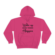 Load image into Gallery viewer, Wake Up & Make Things Happen Hoodie