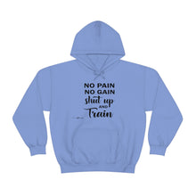 Load image into Gallery viewer, No Pain No Gain Shut Up & Train Hoodie