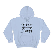 Load image into Gallery viewer, Cheaper Than Therapy Hoodie