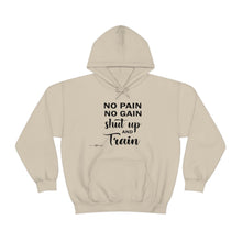 Load image into Gallery viewer, No Pain No Gain Shut Up & Train Hoodie