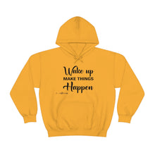 Load image into Gallery viewer, Wake Up & Make Things Happen Hoodie