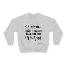 Load image into Gallery viewer, Calories Don't Count On The Weekend Sweatshirt
