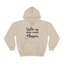 Load image into Gallery viewer, Wake Up & Make Things Happen Hoodie