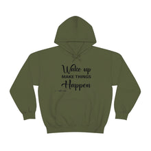 Load image into Gallery viewer, Wake Up & Make Things Happen Hoodie