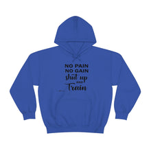 Load image into Gallery viewer, No Pain No Gain Shut Up & Train Hoodie