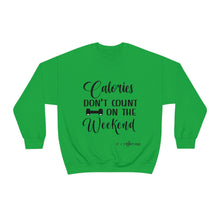 Load image into Gallery viewer, Calories Don't Count On The Weekend Sweatshirt