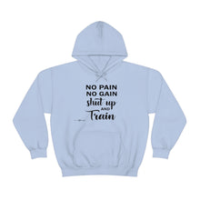 Load image into Gallery viewer, No Pain No Gain Shut Up & Train Hoodie