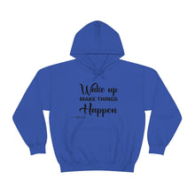Load image into Gallery viewer, Wake Up & Make Things Happen Hoodie