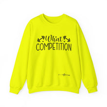 Load image into Gallery viewer, What Competition Sweatshirt
