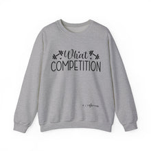 Load image into Gallery viewer, What Competition Sweatshirt
