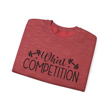 Load image into Gallery viewer, What Competition Sweatshirt
