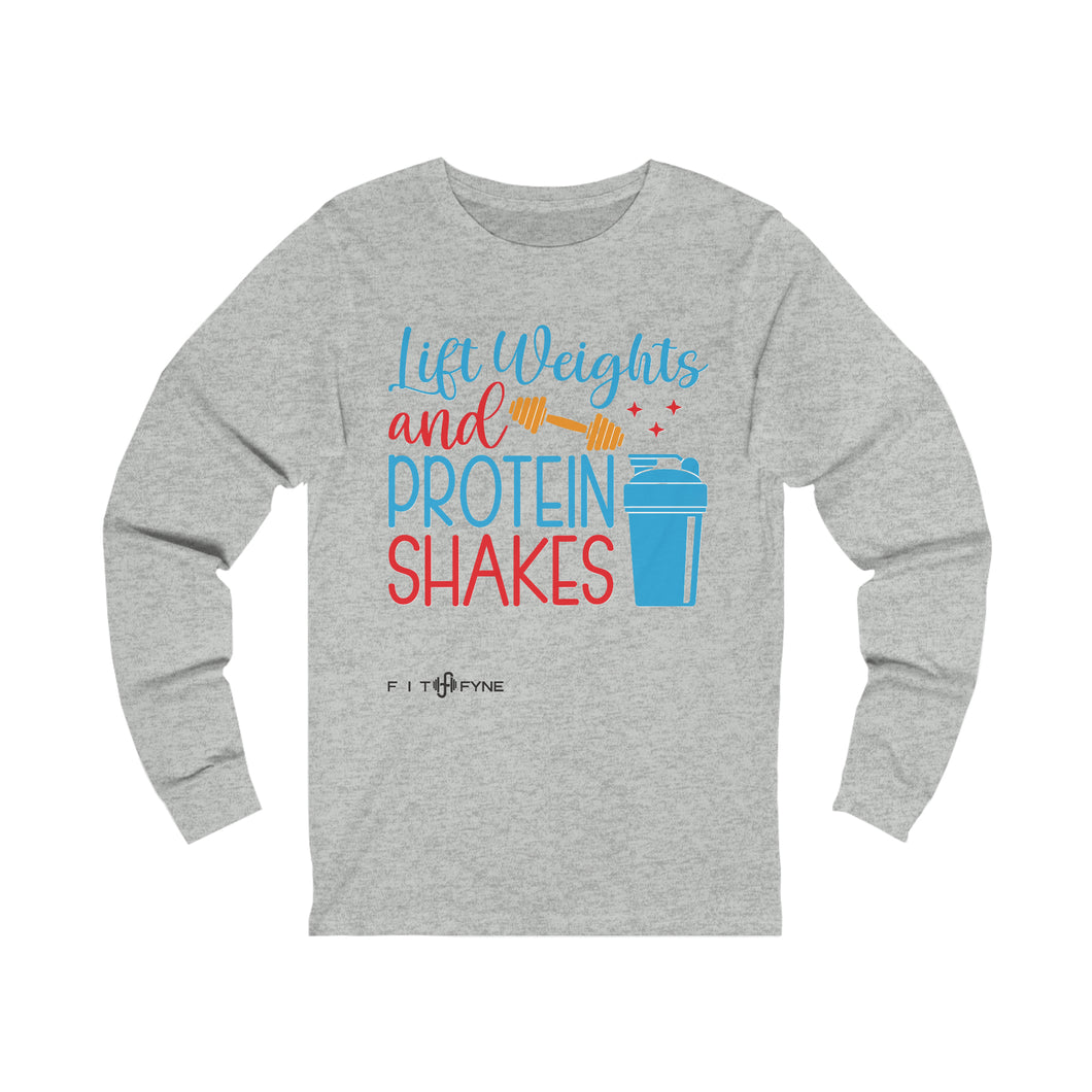Lift Weights and Protein Shakes Long Sleeve Tee