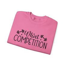 Load image into Gallery viewer, What Competition Sweatshirt
