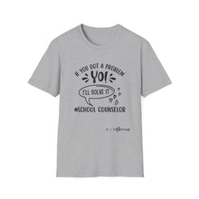 Load image into Gallery viewer, School Counselor T‑Shirt — "If You Got a Problem, Yo! I'll Solve It" Graphic Tee

