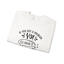 Load image into Gallery viewer, School Counselor Sweatshirt — If You Got a Problem You, I’ll Solve It!
