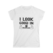 Load image into Gallery viewer, I Look Good In Muscle Tee
