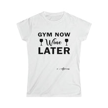 Load image into Gallery viewer, Gym Now Wine Later Tee
