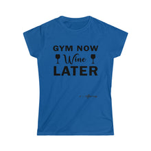 Load image into Gallery viewer, Gym Now Wine Later Tee
