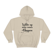 Load image into Gallery viewer, Wake Up &amp; Make Things Happen Hoodie
