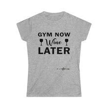 Load image into Gallery viewer, Gym Now Wine Later Tee
