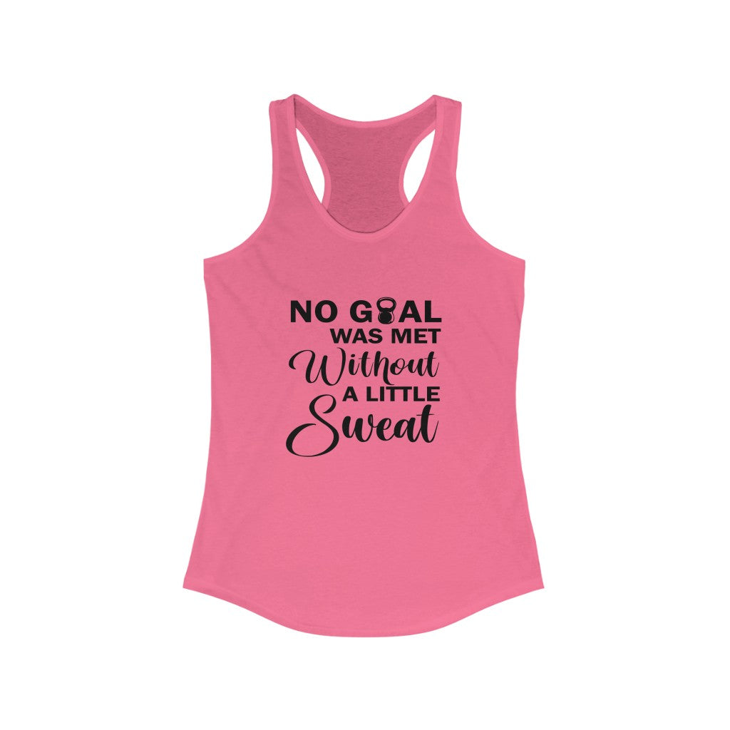 No Goal Is Met Without A Little Sweat Racerback Tank